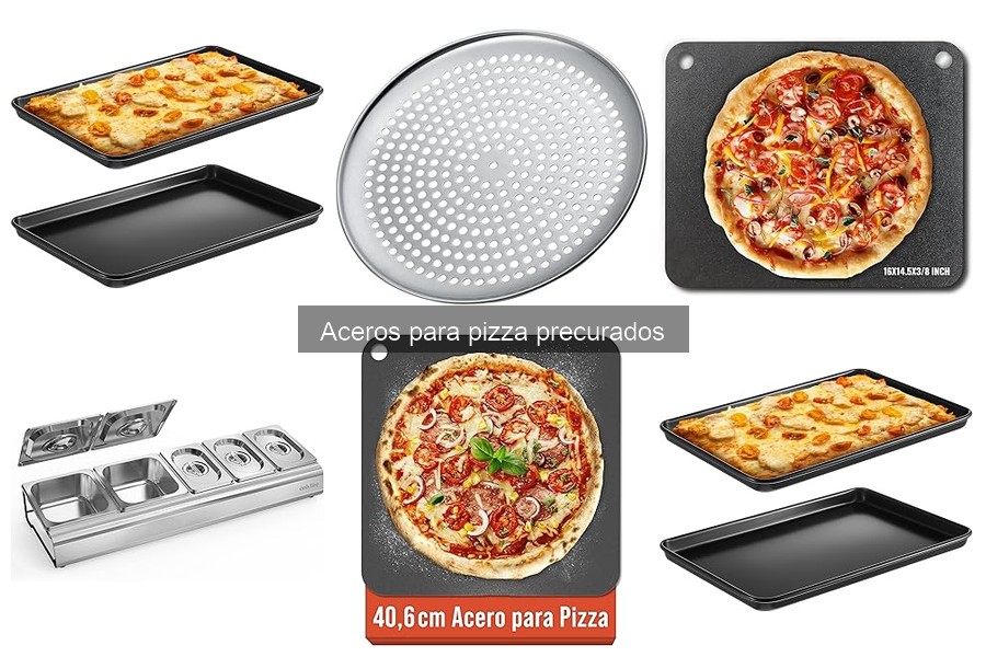 Cómo elegir el mejor acero para pizza precurado