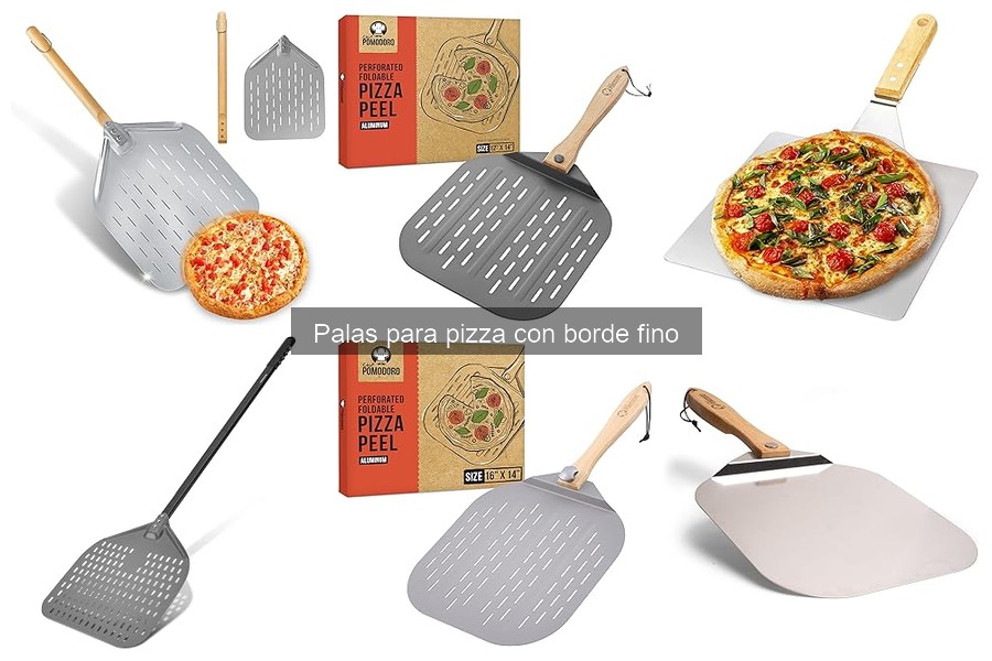 Comparativa: Palas de pizza con borde fino y grueso